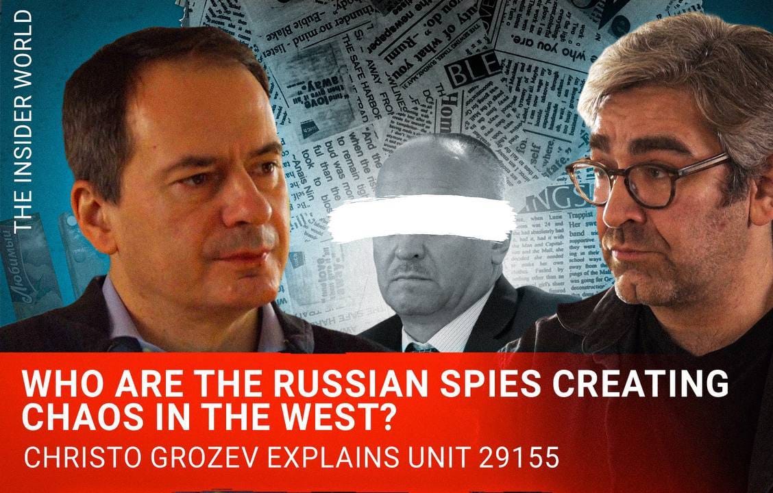 Unmasking GRU Unit 29155: Christo Grozev explains how he helped expose the Russian spies creating chaos in the West