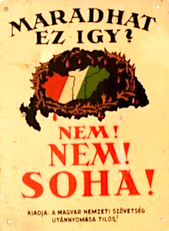 Межвоенный венгерский пропагандистский плакат с лозунгом «Нет, нет, никогда!», направленный против Трианонского договора